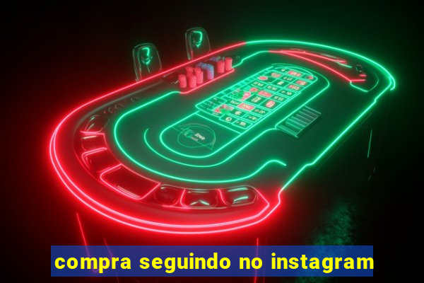 compra seguindo no instagram